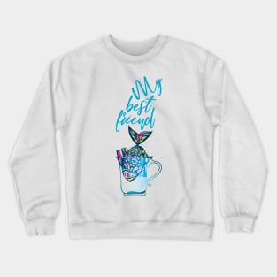 Fish is my best friend, illustration and quote Crewneck Sweatshirt